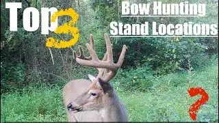 Top 3 Bow Hunting Stand Locations