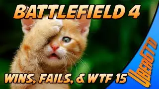 BF4 Wins, Fails, & WTF 15
