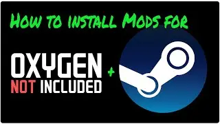 How to install mods for Oxygen not included (on Steam)