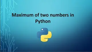 Maximum of two numbers in Python