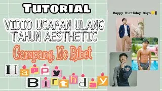 Tutorial Edit Vidio Ucapan Selamat Ulang Tahun||Aesthetic