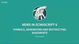 ES6: Symbols, generators and destructuring (Tomek Magulski) -- STX Next Lightning Talks (31.3.2016)
