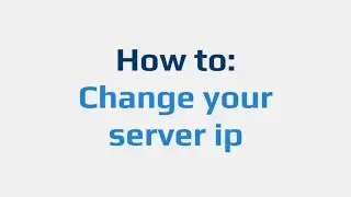 How to: Change your server IP