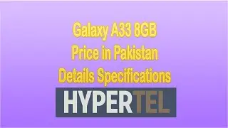 Galaxy A33 8GB Price in Pakistan with Details Specifications in 2023 - HyperTel