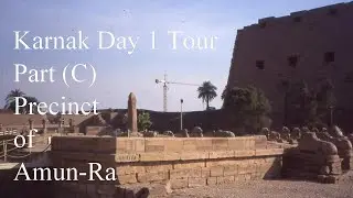 Karnak Day 1 Tour Part (C) Precinct of Amun-Ra, Waset, Thebes, Luxor, Egypt, North Africa