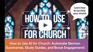 How to Use AI for Church: Automate Sermon Summaries, Study Guides, and Boost Engagement!