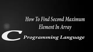 Second Maximum Element in Array | C Programming Online | c programming code examples |