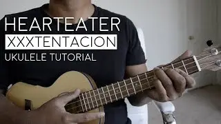 HEART EATER by XXXTENTACION Ukulele Tutorial