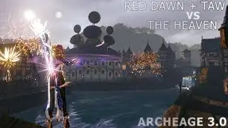 [ Archeage | MPVP | Red Dawn + TAW vs THE Heaven ]