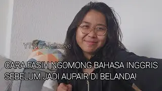 CARA FASIH BAHASA INGGRIS SEBELUM JADI AU PAIR DI BELANDA | Au Pair di Belanda 