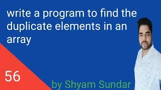 write a program to find the duplicate elements in an array || Shyam Sundar
