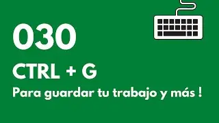 Atajo de teclado 030 ara Excel: CTRL + G para guardar tu trabajo y más!