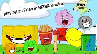 PLAYING FRIES IN BFDIA ROBLOX