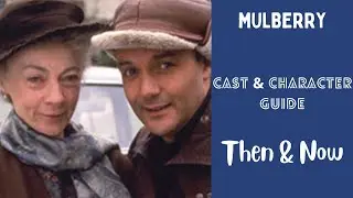 Mulberry TV Series | Cast & Character Guide | Then and Now | Classic TV Rewind
