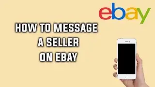 How to Send a Message to a Seller on eBay