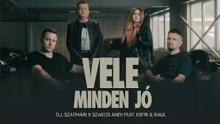 DJ. Szatmári X Szakos Andi feat. Kefir & Raul - Vele minden jó