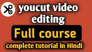 YouCut Video Editing Full Course | Complete Tutorial in Hindi | youcut video editing tutorial