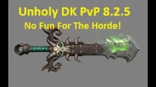 WoW BFA 8.2.5 - Unholy DK PvP - Zero Fun For The Horde!