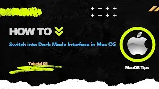 Tutorial 05 | How To Switch into Dark Mode Interface | MacOS Tips