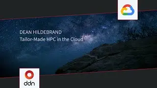 Google Cloud:  Tailor Made HPC in the Cloud