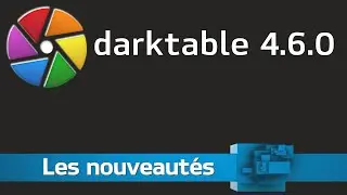 Darktable 4 6 0 - Les nouveautés