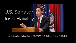 U.S. Senator Josh Hawley | Harvest Rock Church | Special Guest Nov 2021