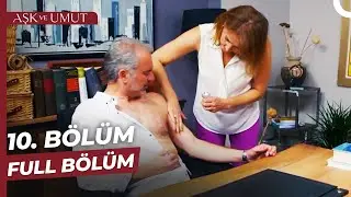 Aşk ve Umut 10. Bölüm