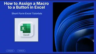 How to Assign a Macro to a Button in Excel | Automate Tasks with One Click!