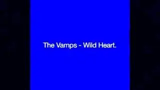 The Vamps - Wild Heart.