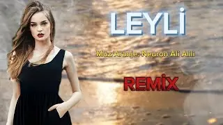 LEYLİ  YENİ  REMİX  2024  Azeri Bass Music (Neuron Ali Alili)