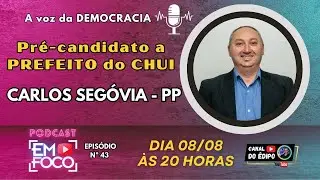 #43 | ➡ ENTREVISTA COM CARLOS SEGÓVIA | PRÉ-CANDIDATO A PREFEITO DO CHUI | AO VIVO