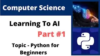 CS  With AI  | Full Course and An road to AI | Python | Part 1