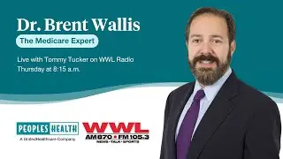 Annual Enrollment Period - Dr. Brent Wallis on WWL Radio