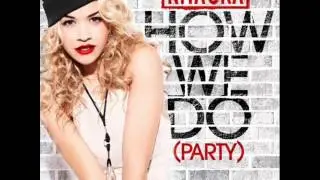Rita Ora - How We Do (Party)