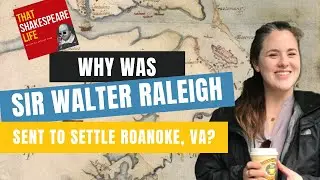 Why was Sir Walter Raleigh Sent to Settle Roanoke, Virginia?