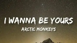 I Wanna Be Yours | Arctic Monkeys | Lyrics Video