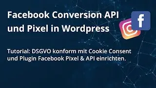 Tutorial: Facebook Ads Conversion API und Pixel in Wordpress/WooCommerce DSGVO konform einrichten.