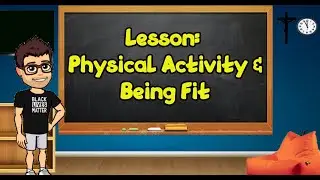 Lesson: Physical Activity & Being Fit
