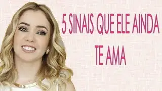5 Sinais que ele ainda te ama  // Fina e Rica