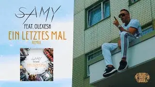 SAMY feat. OLEXESH - Ein letztes Mal(Remix) (Official Video)