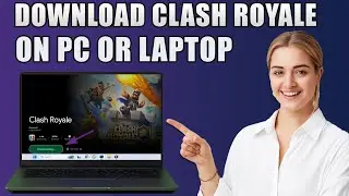 How To Download and Play Clash Royale On PC And Laptop  | Quick & Easy Method