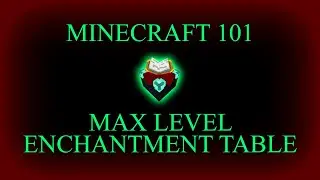 How To Get Max Level Enchantment Table - Minecraft 101