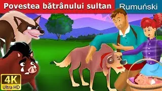Povestea bătrânului Sultan | Old Sultan în Romana | 