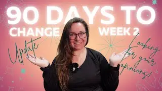 90 Days to Change Week 2 Update. Need Your Help!