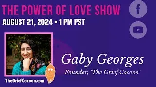 ‘The Grief Cocoon’ With Founder, Multi-Disciplinary Artist & Creative Grief Guide, Gabriela Georges