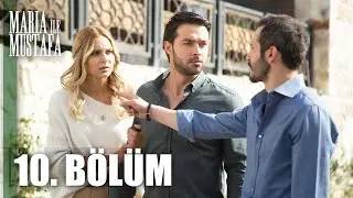 Maria ile Mustafa 10. Bölüm