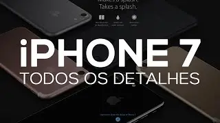CONHEÇA O iPHONE 7 e iPHONE 7 PLUS!