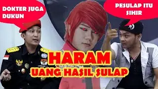 PENGACARA DUKUN : DOKTER JUGA DUKUN DAN SULAP ITU SIHIR UANG HASIL SULAP HARAM