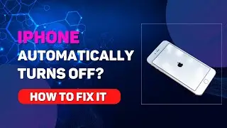 iPhone Automatically Turns Off - How To Fix It?
