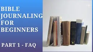 Bible Journaling for Beginners - Part 1 - Answering Frequently Asked Questions #biblejournaling
